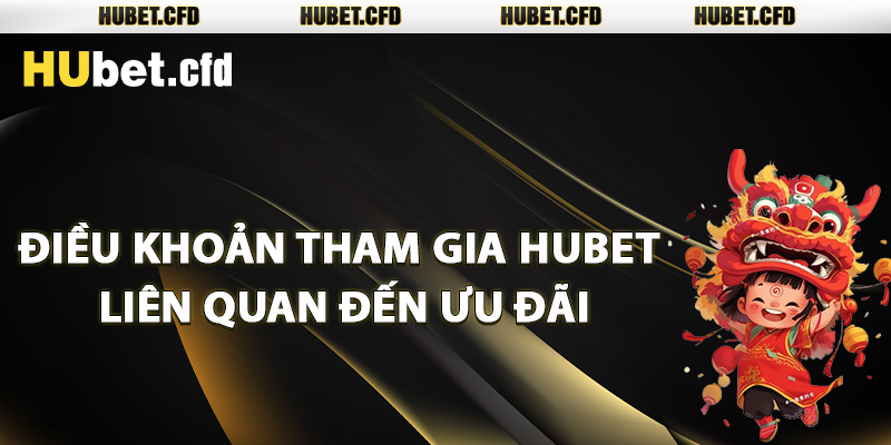 Điều khoản tham gia Hubet liên quan đến ưu đãi